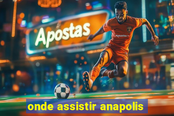 onde assistir anapolis